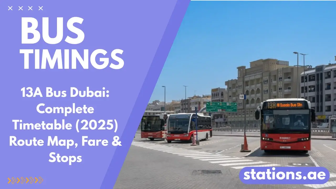 13A Bus Dubai: Complete Timetable (2026) Route Map, Fare & Stops - stations