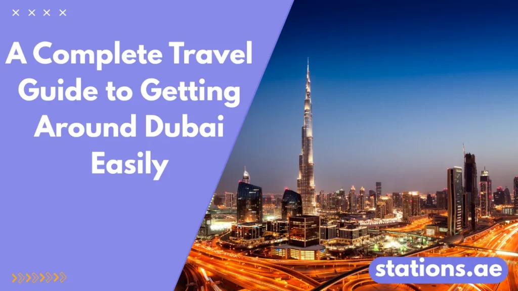 Travel Guide to Getting Around Dubai Easily