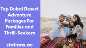Top Dubai Desert Adventure Packages For Families and Thrill-Seekers-min