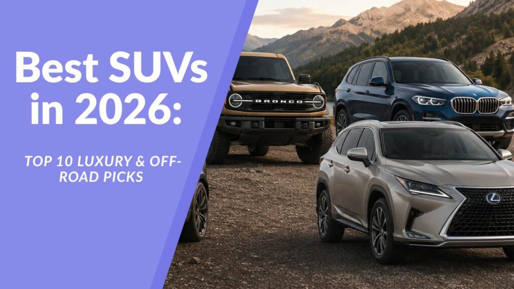 Best SUVs in 2026 Top 10 Luxury & Off-Road Picks