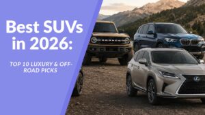 Best SUVs in 2026 Top 10 Luxury & Off-Road Picks